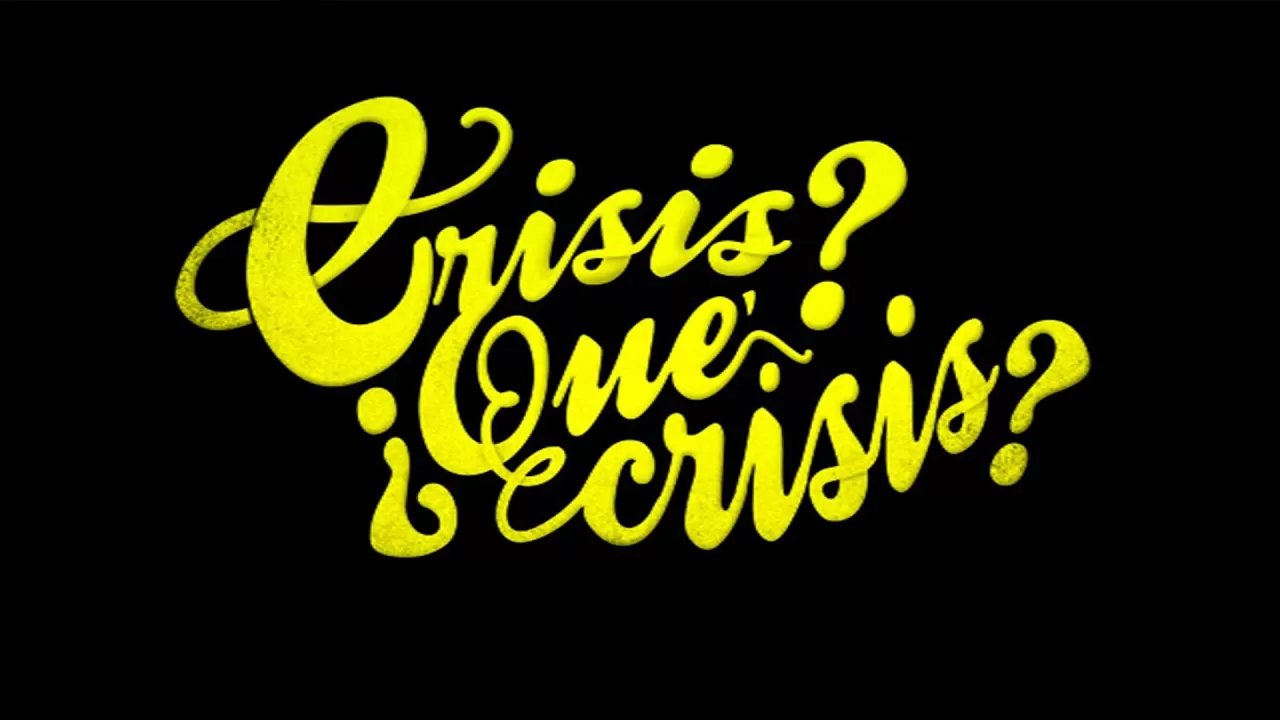 ¿Crisis? ¿Qué Crisis?